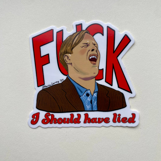 F*%K I Should Have Lied STICKER