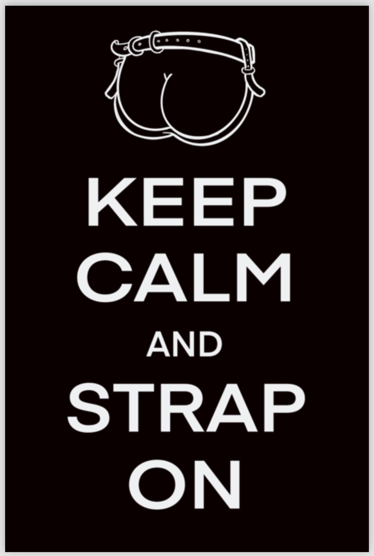 Keep Calm and Strap On POSTCARD/ PRINT/ CARD