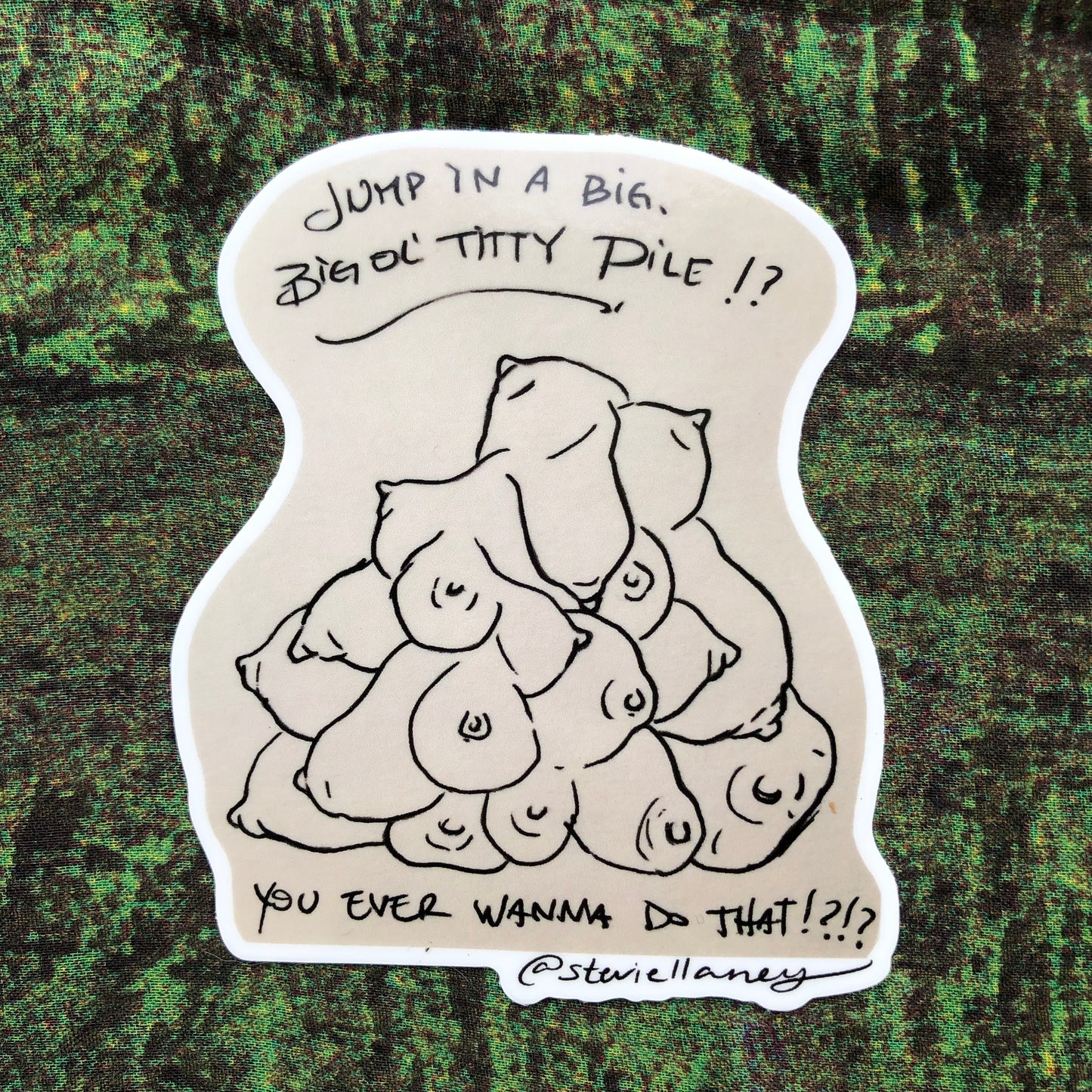 Big Ol’ Titty Pile STICKER