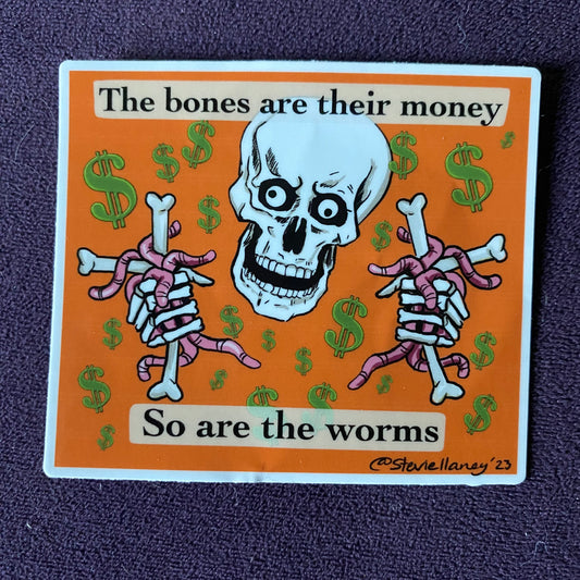 The Bones Are Their Money STICKER