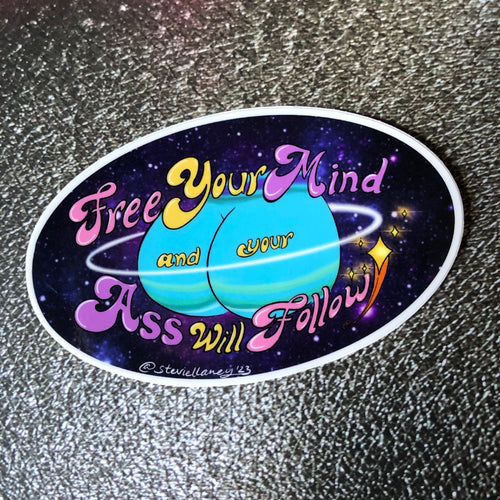 Free Your Mind and Your Ass Will Follow Very STICKER