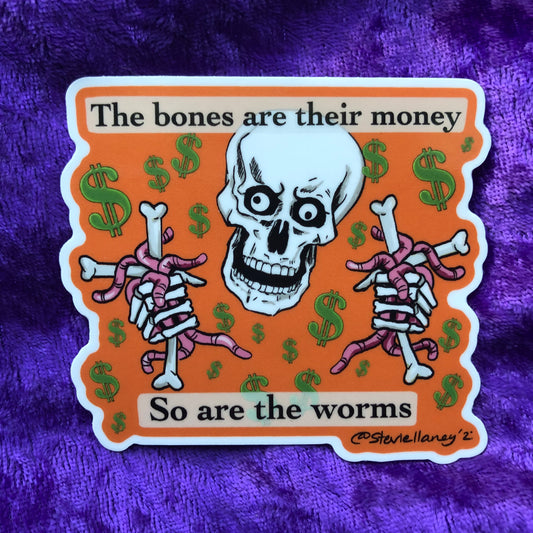 The Bones Are Their Money STICKER