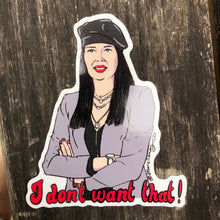 Load image into Gallery viewer, I Don’t Want That STICKER