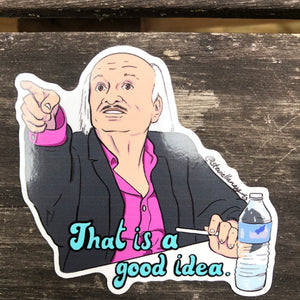 That’s A Good Idea STICKER