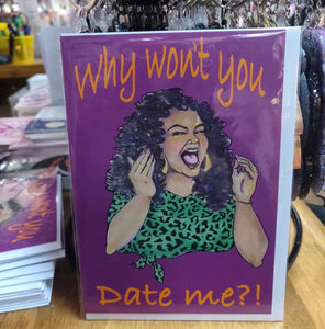 Why Won’t You Date Me? GREETING CARD