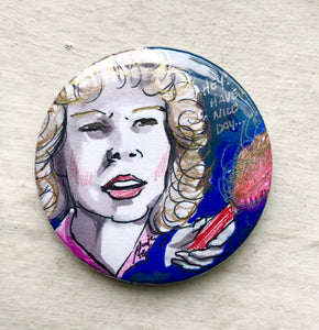 “Hey, have a nice day” Hand Drawn ORIGINAL BUTTON