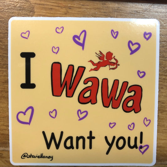 I Wawa Want You STICKER